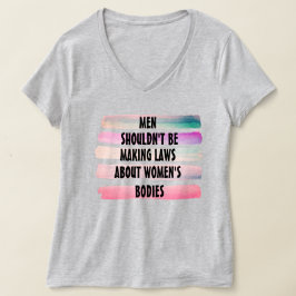 Männer sollten keine Gesetze über Frauenkörper erl T-Shirt