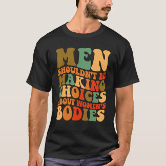 Männer sollten sich nicht für Frauenverbände entsc T-Shirt