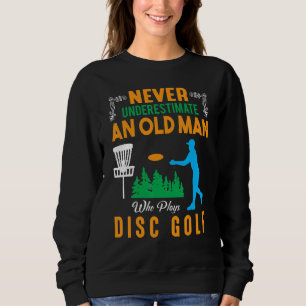 Männer unterschätzen nie einen alten Mann, der Dat Sweatshirt