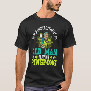 Männer unterschätzen nie einen alten Mann, der P T-Shirt