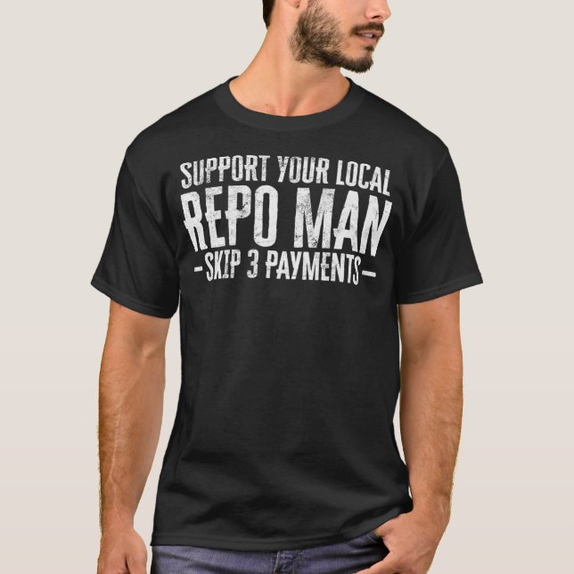 Männer unterstützen Ihren lokalen Repo Man Funny R T-Shirt (Vorderseite)
