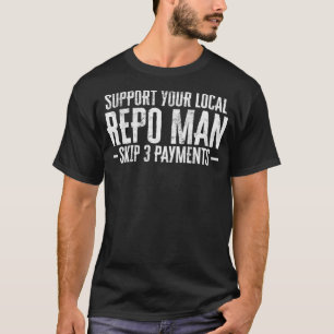 Männer unterstützen Ihren lokalen Repo Man Funny T-Shirt
