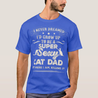 Männer, von denen ich nie geträumt hätte, dass ich T-Shirt