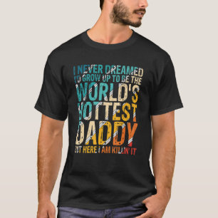 Männer, von denen ich nie geträumt hätte, dass ich T-Shirt