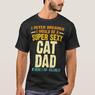 Männer, von denen ich nie träumte, Katzen-Vater Ti T-Shirt