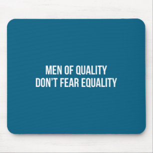 Männer von Qualität - Fürchten Gleichheit nicht -  Mousepad