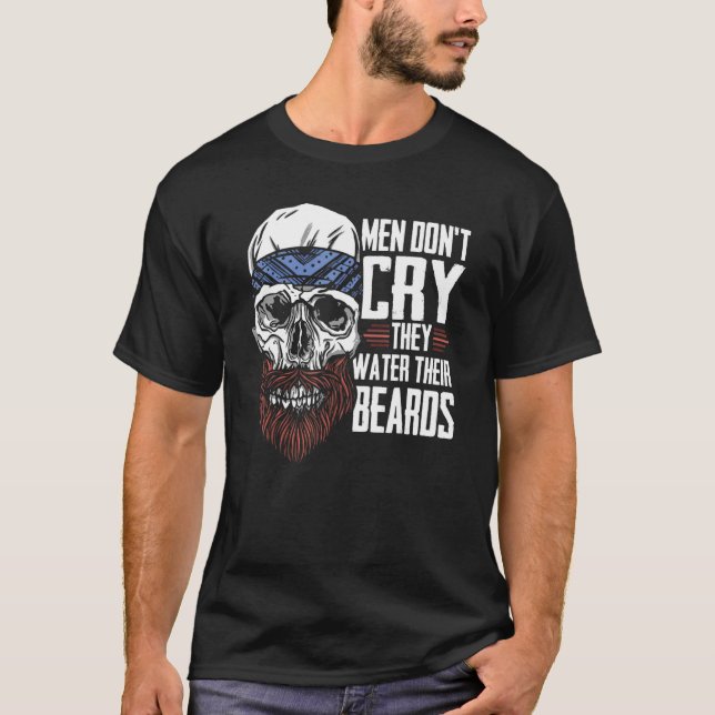 Männer weinen nicht, sie gießen ihre Bärte voll b T-Shirt (Vorderseite)