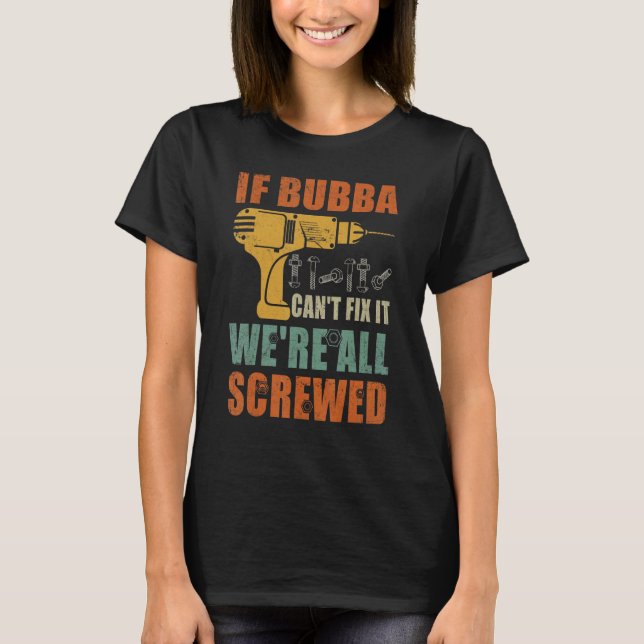 Männer, wenn Bubba es nicht reparieren kann, sind  T-Shirt (Vorderseite)