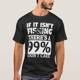 Männer Wenn es nicht Angeln ist, besteht eine 99 C T-Shirt