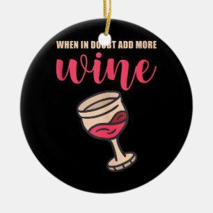 Männer Wenn im Zweifel mehr Wein hinzufügen Weinve Keramik Ornament