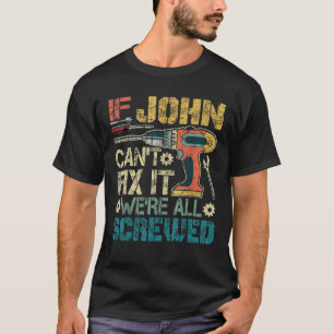 Männer, wenn John es reparieren kann, sind wir all T-Shirt