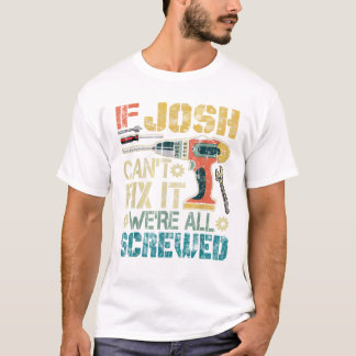 Männer Wenn Josh es nicht reparieren kann, sind wi T-Shirt