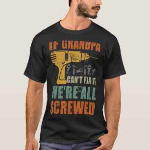 Männer, wenn Opa es nicht reparieren kann, sind wi T-Shirt