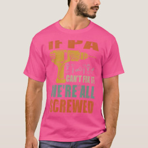 Männer, wenn Pa es nicht schafft, es zu reparieren T-Shirt