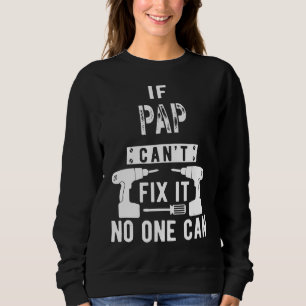 Männer, wenn Pap es nicht reparieren kann niemand  Sweatshirt