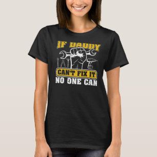 Männer, wenn Papa es nicht reparieren kann, kann n T-Shirt