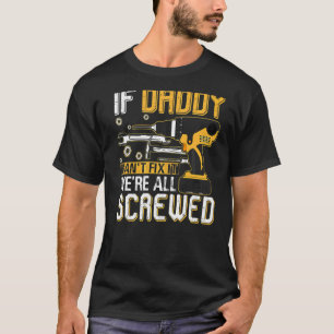 Männer, wenn Papa es nicht reparieren kann, sind w T-Shirt