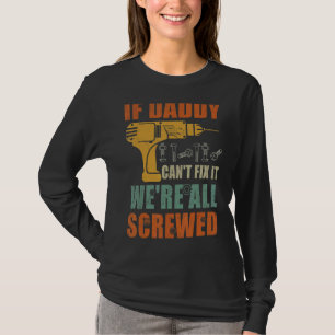 Männer, wenn Papa es nicht reparieren kann, sind w T-Shirt