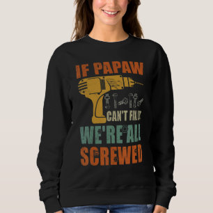 Männer, wenn Papaw es nicht reparieren kann, sind Sweatshirt
