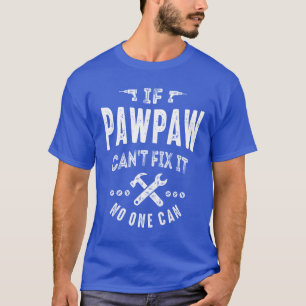 Männer, wenn PawPaw es nicht reparieren kann Vater T-Shirt