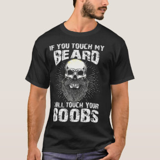 Männer, wenn Sie meinen Bart Touch, ich werde Ihre T-Shirt