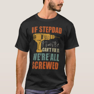 Männer, wenn Stepdad es nicht reparieren kann, sin T-Shirt