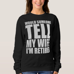 Männer würden meiner Ehefrau sagen, dass ich müde Sweatshirt
