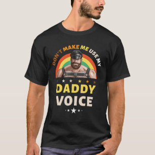 Männer zwingen mich nicht dazu, meine Daddy Voice  T-Shirt