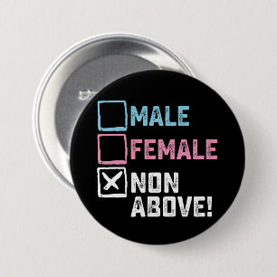 Männlich Weiblich Nicht Oben! Lustige Transgender- Button