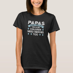 Männliche Papas wurden geschaffen, weil Kinderfami T-Shirt