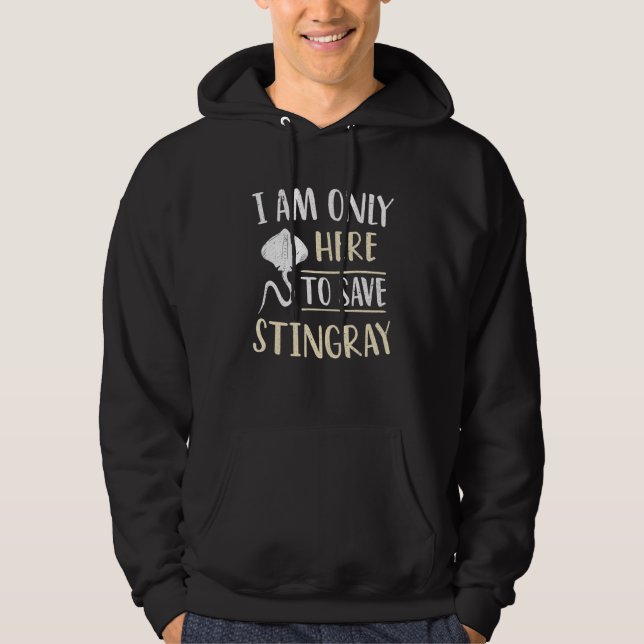Manta Rays I'm Only Here To Save Stingray Hoodie (Vorderseite)