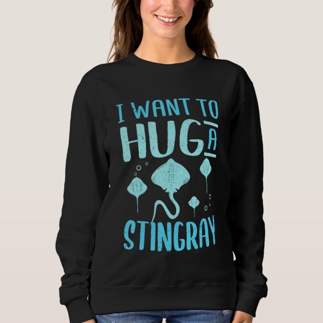 Mantarochen Ich Will Einen Stachelrochen Umarmen Sweatshirt (Vorderseite)