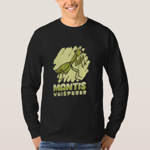 Mantis Whisperer Insekt Entomology Predator Prayi T-Shirt