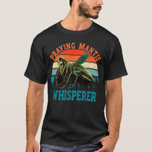 Mantis Whisperer Praying Mantis Insekt T-Shirt
