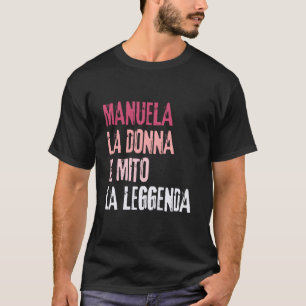 Manuela Die Frau Der Mythos Die Legende Feier des  T-Shirt