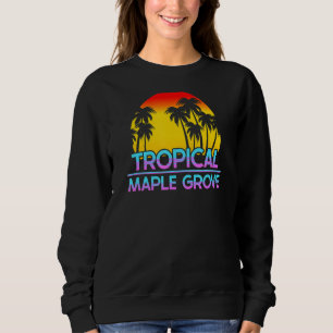 Maple Grove Minnesota Funny Ironic Weather Sweatshirt