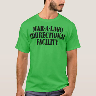 Mar a Lago Correction Facility T-Shirt