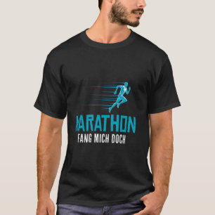 MARATHON FANG MICH, WENN DU KANNST Laufen Lustiger T-Shirt