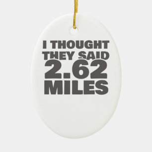 Marathon Motivation laufen, sagten sie 4,62 Meilen Keramik Ornament