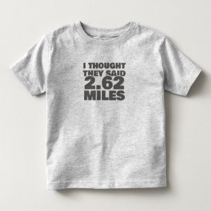 Marathon Motivation laufen, sagten sie 4,62 Meilen Kleinkind T-shirt