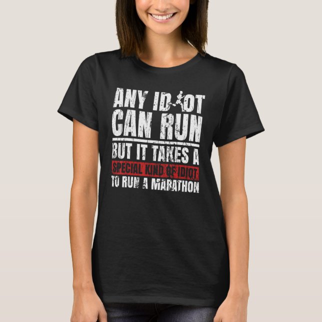 Marathon Runners Marathon Any Idiot Can Run Marath T-Shirt (Vorderseite)
