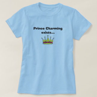 Märchenprinz existiert… T-Shirt