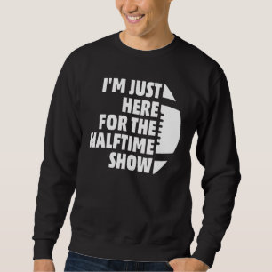 Marching Band Ich bin nur für die halbe Show hier Sweatshirt