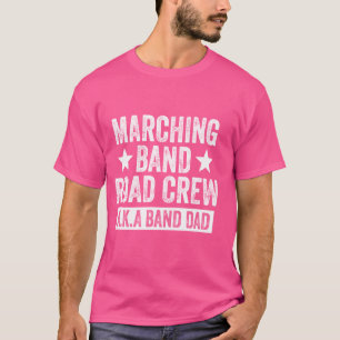 Marching Band Road Crew AKA Band Vater Funny Music T-Shirt