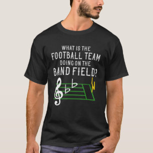 Marching Band Was macht das Fußballteam auf F? T-Shirt