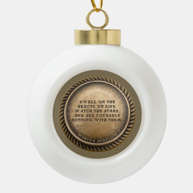 Marcus Aurelius Quote Dwell über die Schönheit des Keramik Kugel-Ornament (Vorderseite)