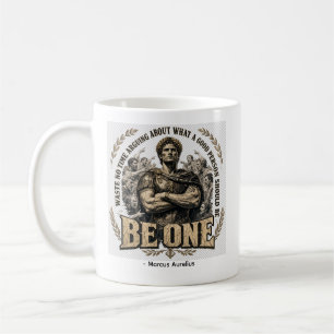 Marcus Aurelius 'Sei Einer' Zitat  Kaffeetasse