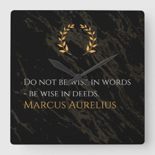 Marcus Aurelius Weisheit: Aktionen sprechen laut Quadratische Wanduhr