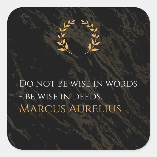 Marcus Aurelius Weisheit: Aktionen sprechen laut Quadratischer Aufkleber (Vorderseite)