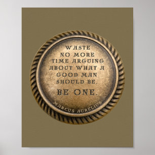 Marcus Aurelius Zitat - Sei ein guter Mann Poster
